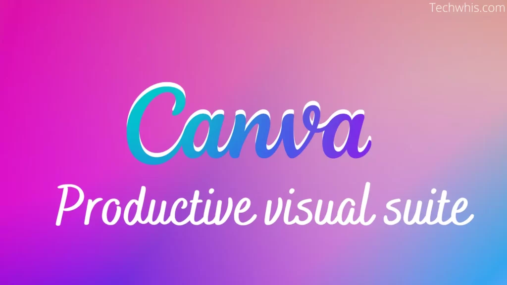 Canva, the $26 billion design startup, revealed productive visual worksuite