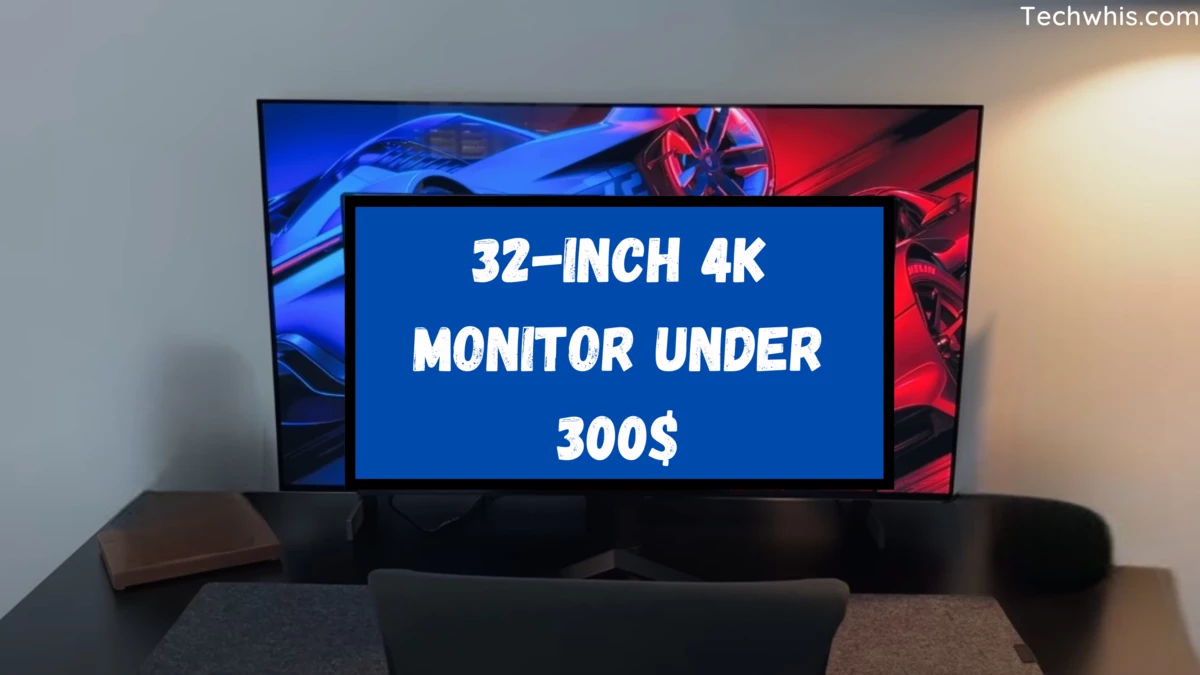 best 32 inch 4k monitor under 300