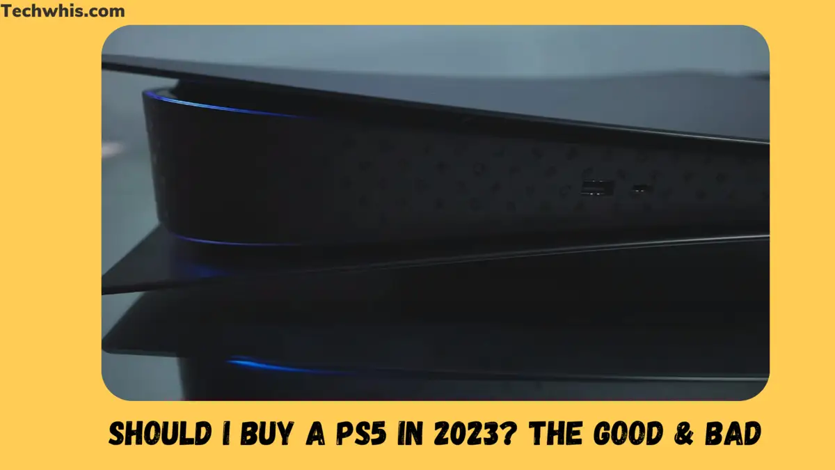 Should I buy a ps5 in 2023