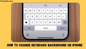 How to Change Keyboard Background on iPhone