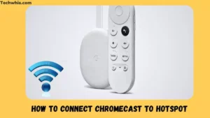 How to Connect Chromecast to Hotspot: Guide