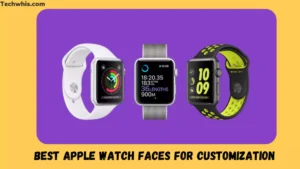 Best Apple Watch Faces for Customization