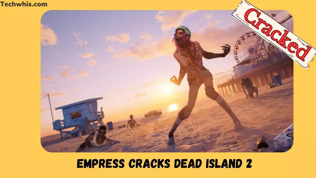 EMPRESS Cracks Dead Island 2