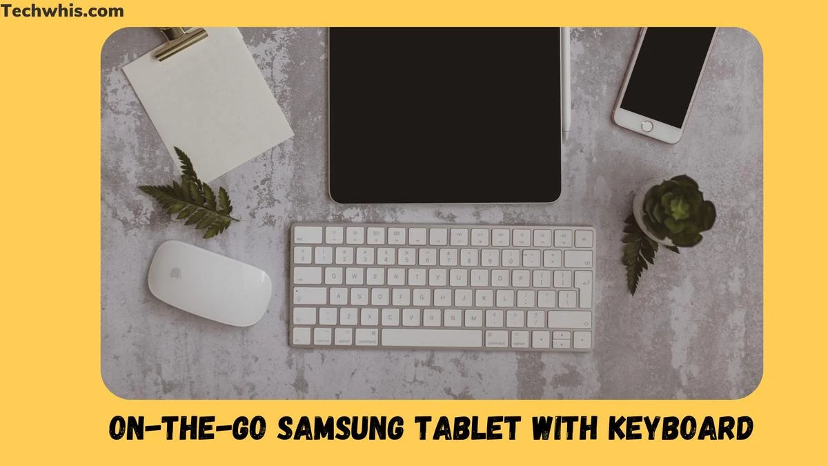 Samsung Tablet with Keyboard