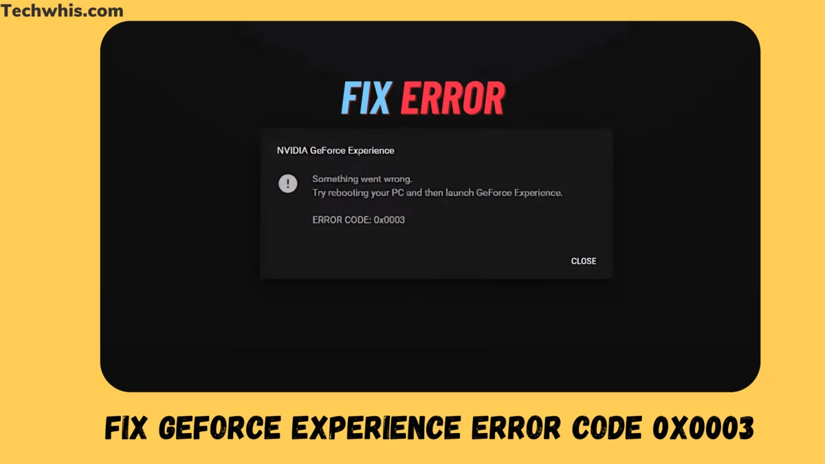 Fix GeForce Experience Error Code 0x0003