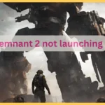 Fix Not Launching Issues in Remnant 2