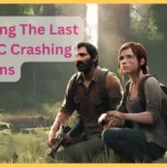 The Last of Us PC Crashing