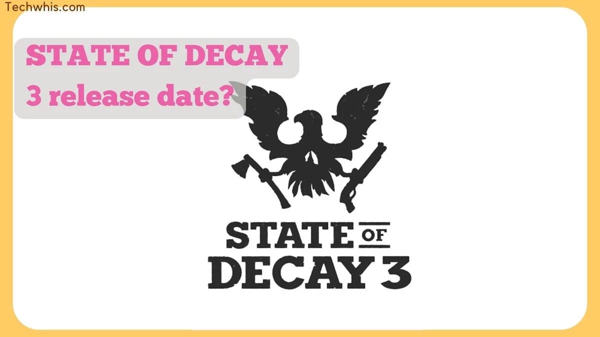 state of decay 3 release date